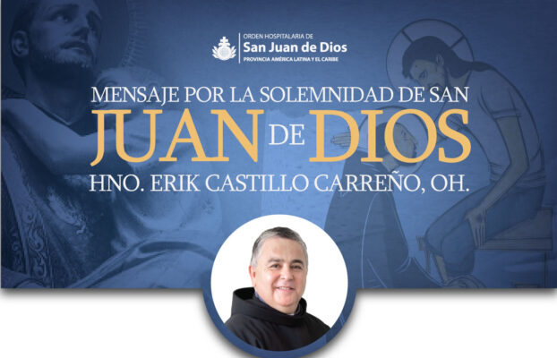 Mensaje Hno. Erik Castillo, OH._ Solemnidad de San Juan de Dios